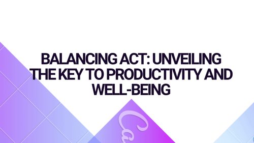 Balancing Act: Unveiling the Key to Productivity and Well-Being